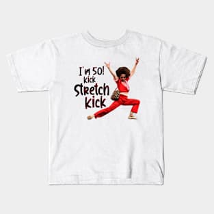 im 50 Sally Omalley kick stretch, and kick! Kids T-Shirt